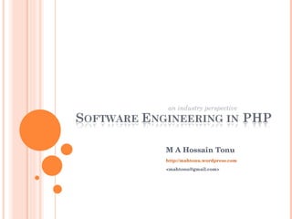 M A Hossain Tonu http://mahtonu.wordpress.com <mahtonu@gmail.com> an industry perspective 
