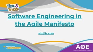 simtlix.com
We were born
to simplify technology
Software Engineering in
the Agile Manifesto
AOE
Agile and Organizational Excellence
 