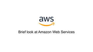 Brief look at Amazon Web Services
 