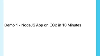 Demo 1 - NodeJS App on EC2 in 10 Minutes
 