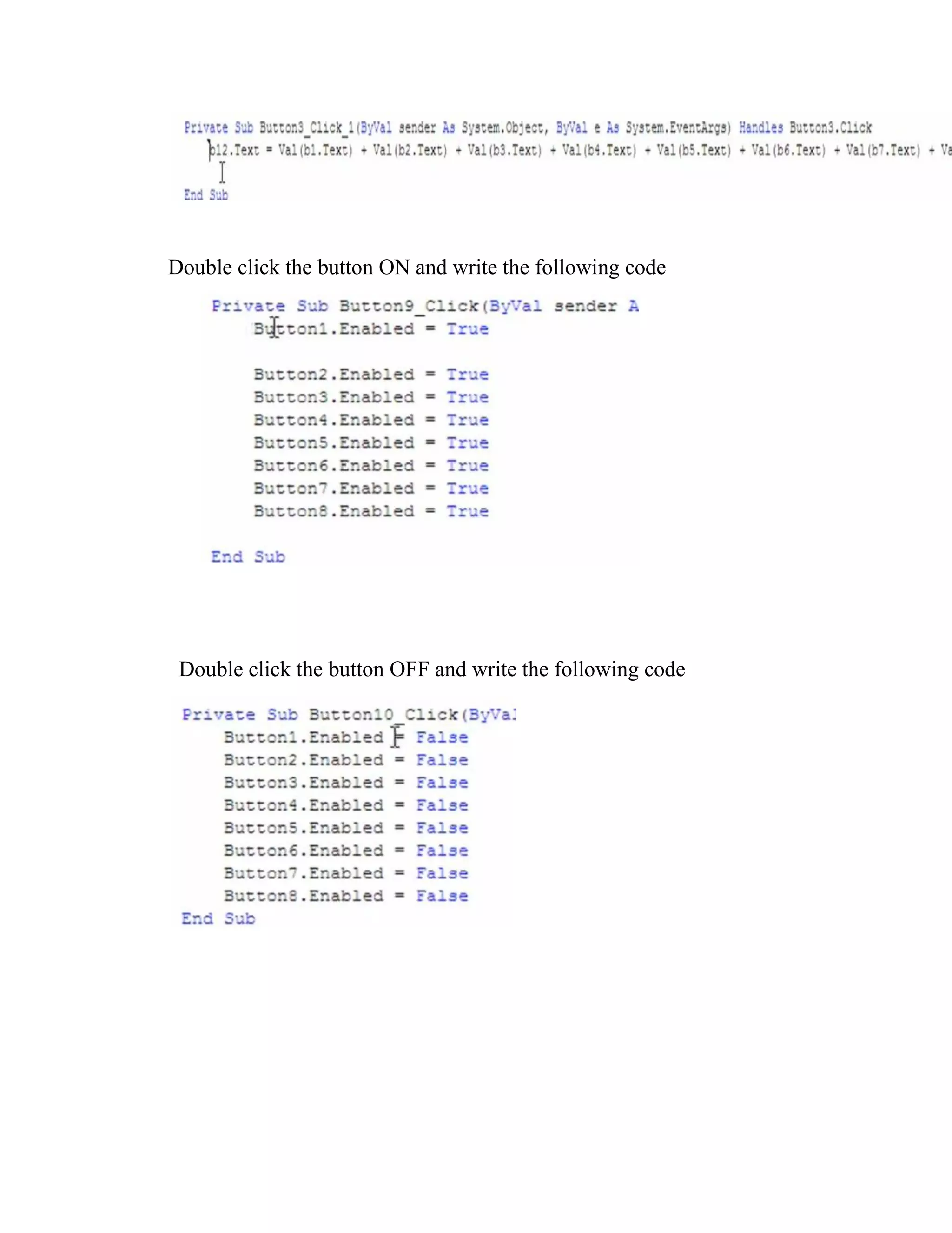 Double click the button ON and write the following code Double click the button OFF and write the following code 