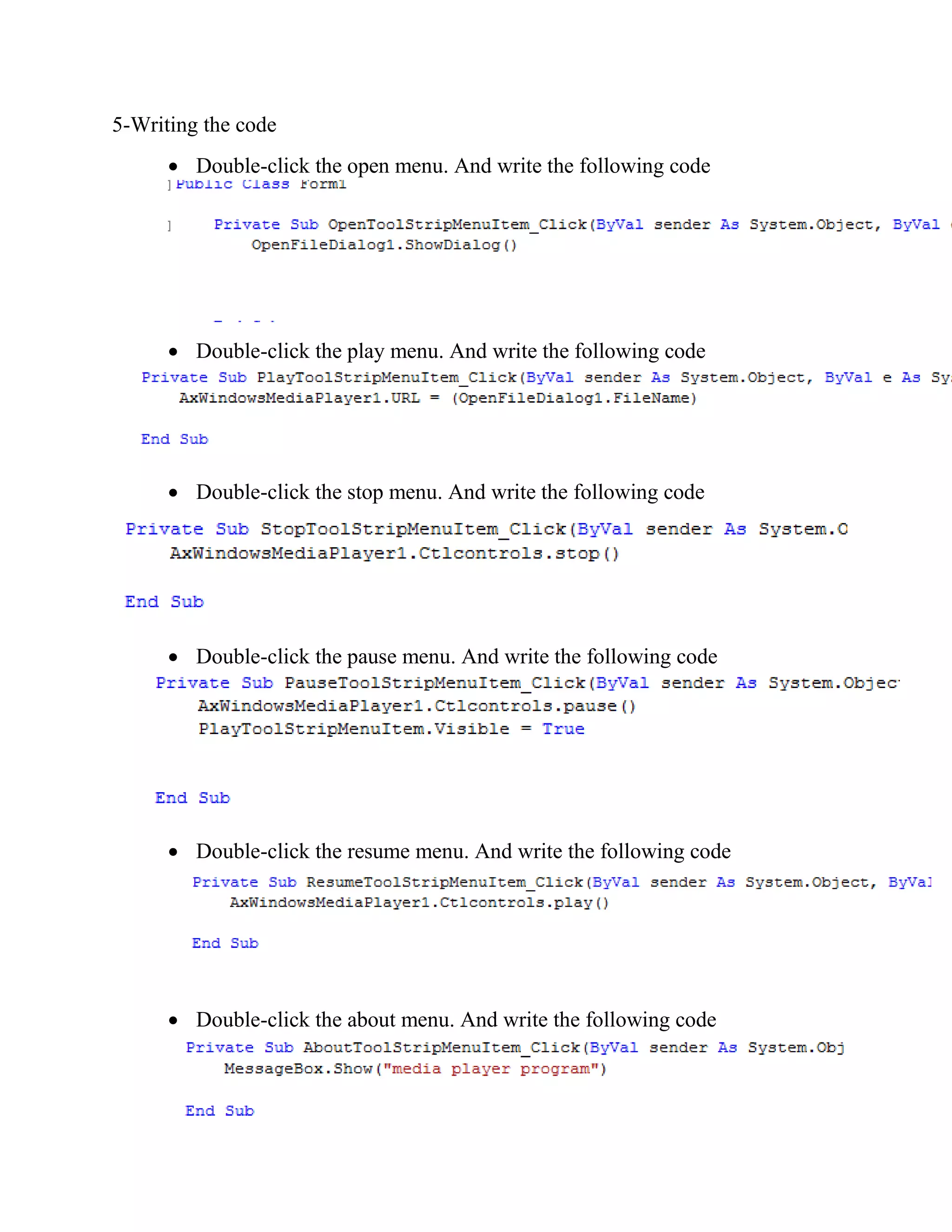 5-Writing the code  Double-click the open menu. And write the following code  Double-click the play menu. And write the following code  Double-click the stop menu. And write the following code  Double-click the pause menu. And write the following code  Double-click the resume menu. And write the following code  Double-click the about menu. And write the following code 