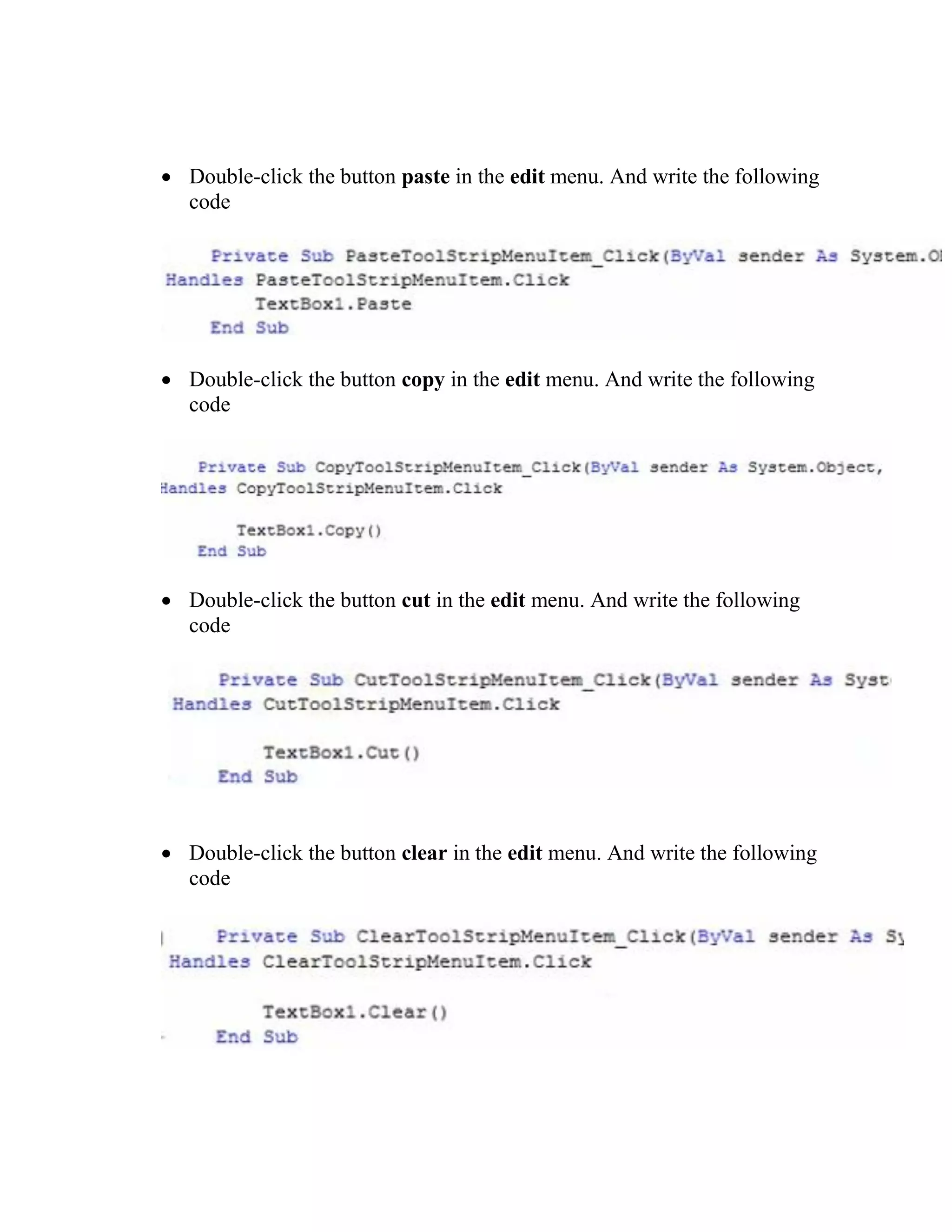  Double-click the button paste in the edit menu. And write the following code  Double-click the button copy in the edit menu. And write the following code  Double-click the button cut in the edit menu. And write the following code  Double-click the button clear in the edit menu. And write the following code 