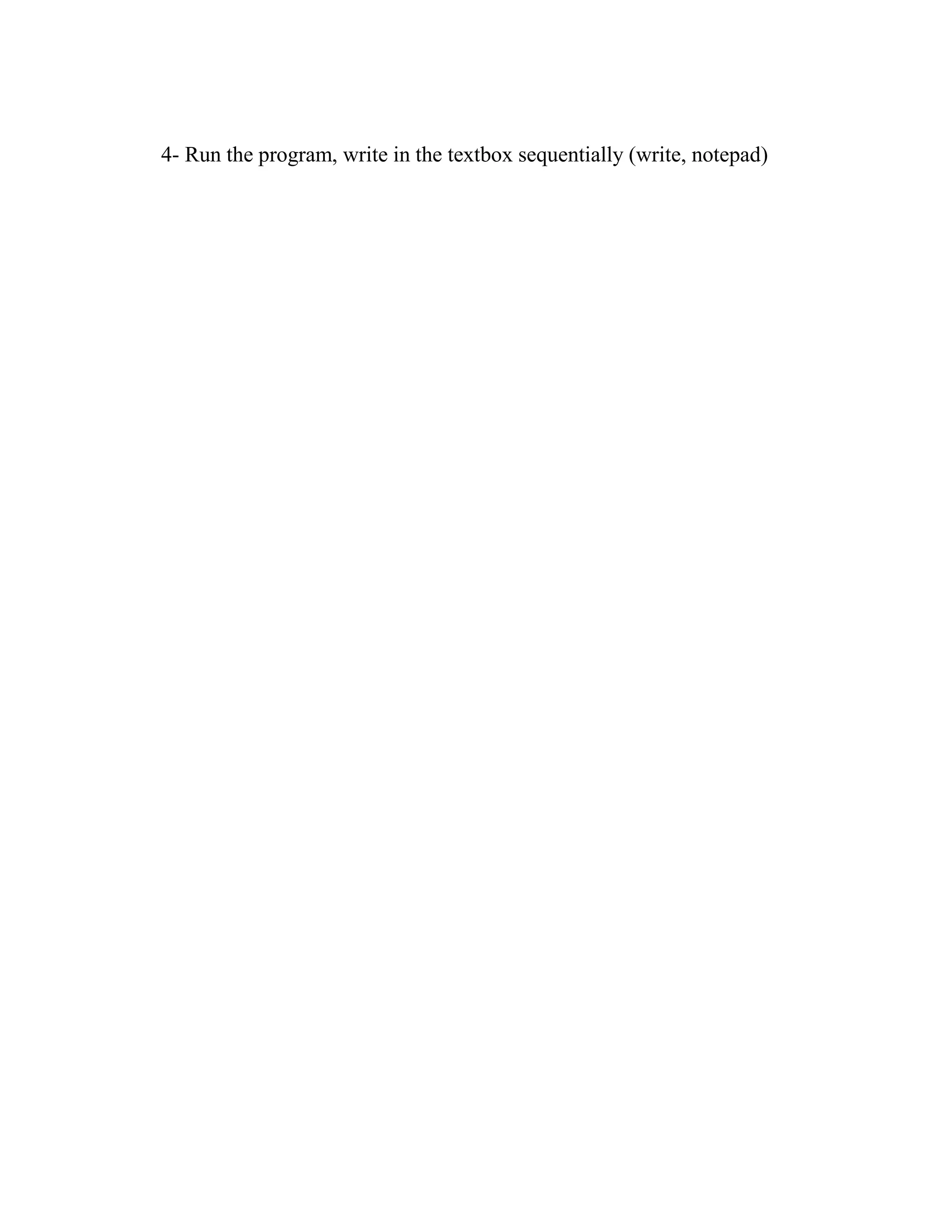 4- Run the program, write in the textbox sequentially (write, notepad) 