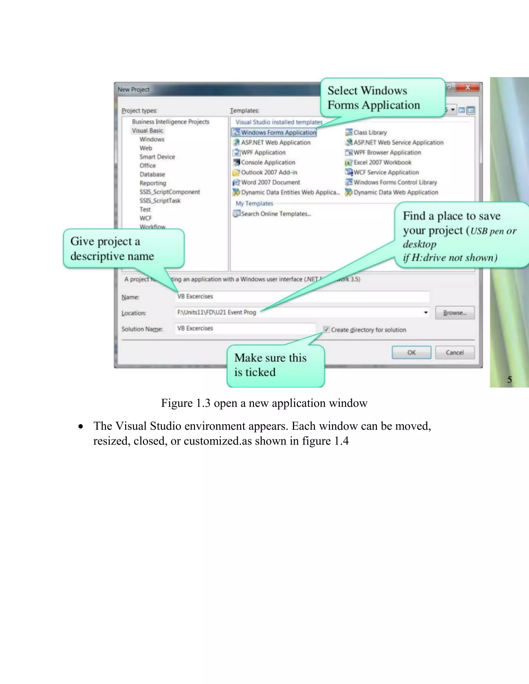 Figure 1.3 open a new application window  The Visual Studio environment appears. Each window can be moved, resized, closed, or customized.as shown in figure 1.4 