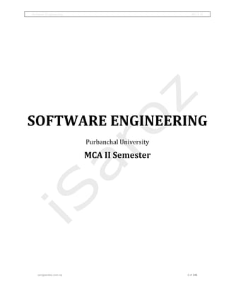 Software Engineering MCA II
sarojpandey.com.np	
   	
   1	
  of	
  146	
  
	
  
	
  
	
  
	
  
	
  
	
  
	
  
	
  
	
  
	
  
	
  
	
  
SOFTWARE	
  ENGINEERING	
  
Purbanchal	
  University	
  
MCA	
  II	
  Semester	
  
	
   	
  
 