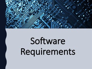 Software
Requirements
 