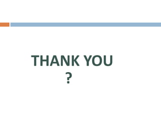 THANK YOU
?
 