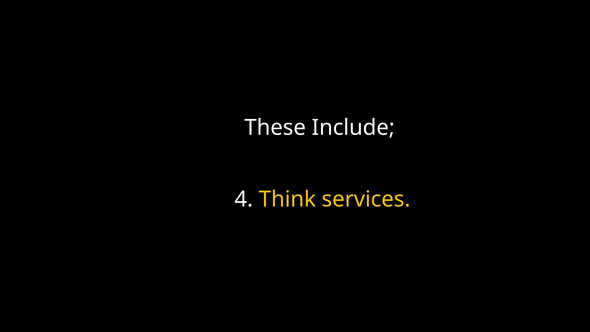 These Include;
4. Think services.
 