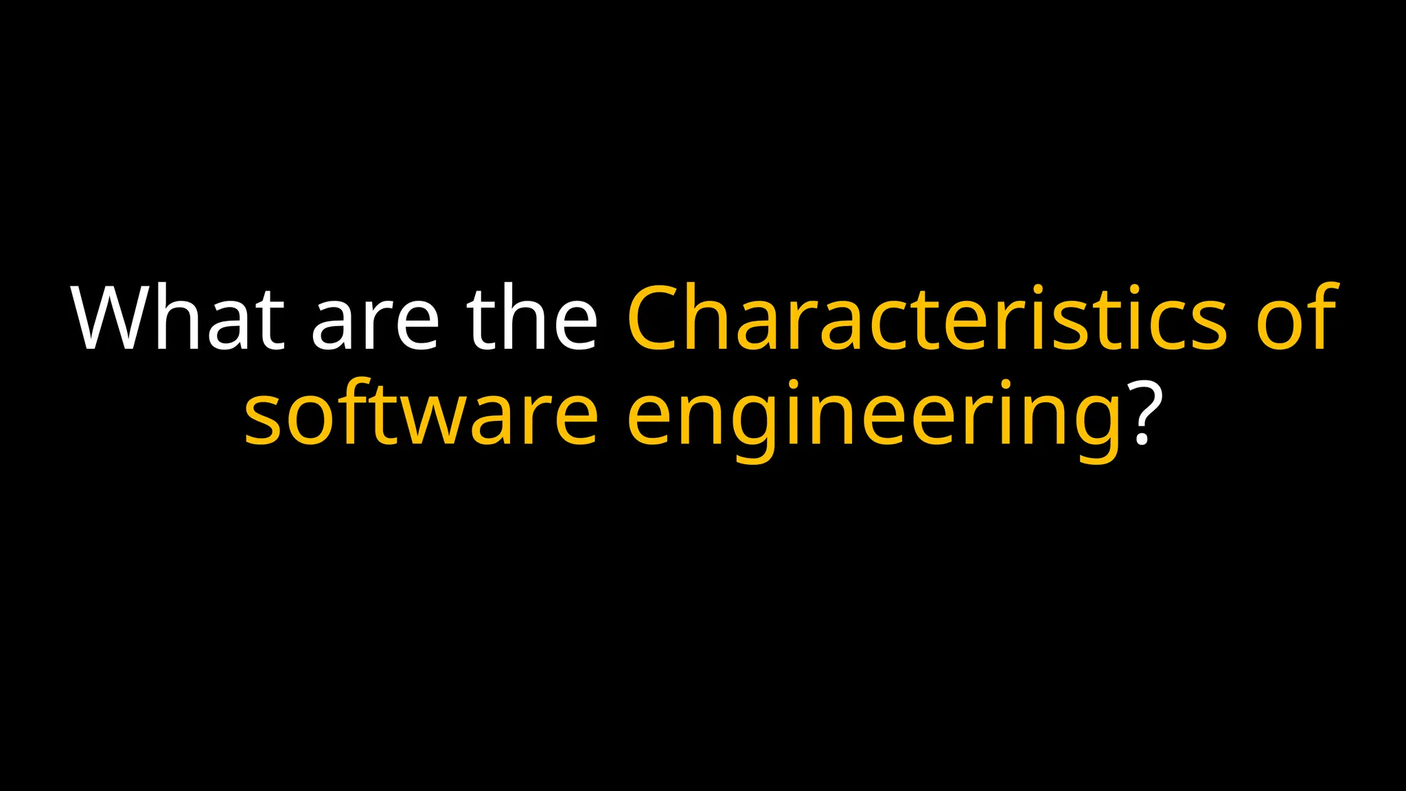 What are the Characteristics of
software engineering?
 