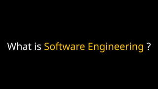 What is Software Engineering ?
 