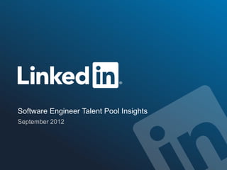 Software Engineer Talent Pool Insights
September 2012
 