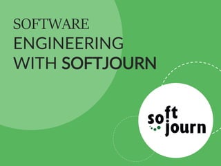 SOFTWARE
ENGINEERING
WITH SOFTJOURN
 