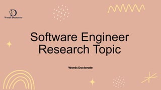 Words Doctorate
Software Engineer
Research Topic
 