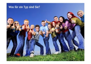Was für ein Typ sind Sie?
 