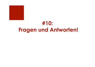 #10:
Fragen und Antworten!
 