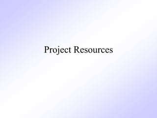 Project Resources
 