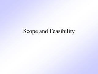 Scope and Feasibility
 
