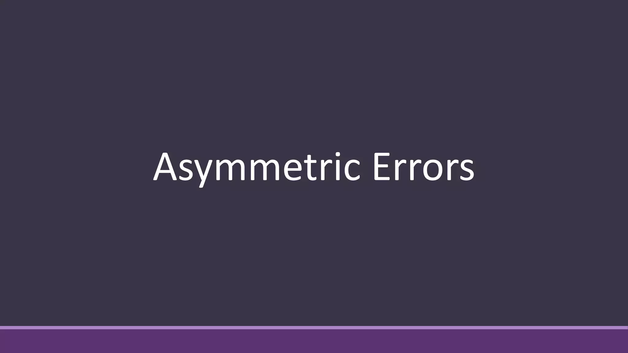 Asymmetric Errors
 