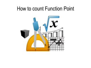 How to count Function Point
 