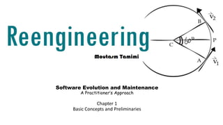 Software Evolution and Maintenance
A Practitioner’s Approach
Chapter 1
Basic Concepts and Preliminaries
 