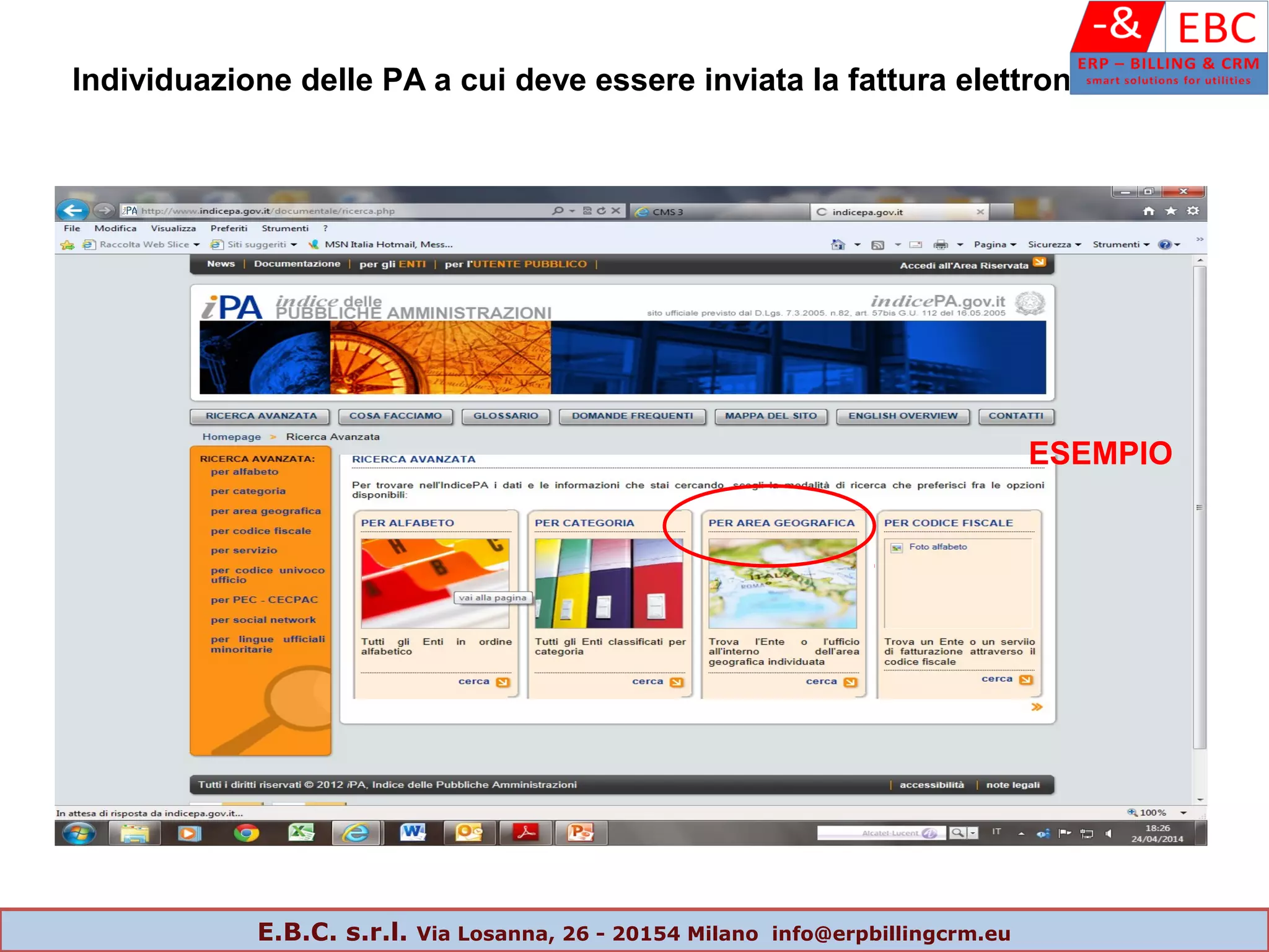 ESEMPIO
Individuazione delle PA a cui deve essere inviata la fattura elettronica
E.B.C. s.r.l. Via Losanna, 26 - 20154 Milano info@erpbillingcrm.eu
 