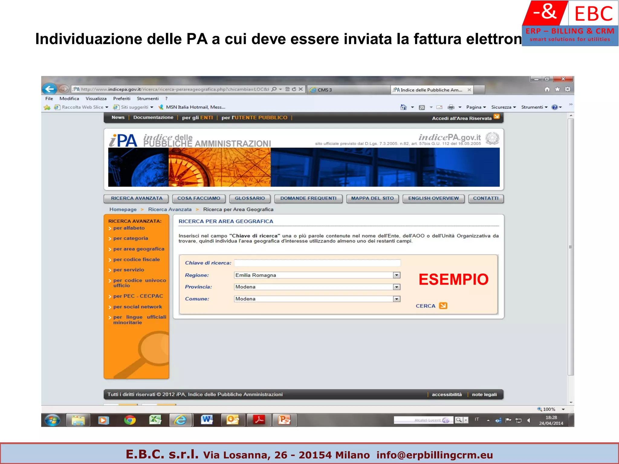 ESEMPIO
Individuazione delle PA a cui deve essere inviata la fattura elettronica
E.B.C. s.r.l. Via Losanna, 26 - 20154 Milano info@erpbillingcrm.eu
 