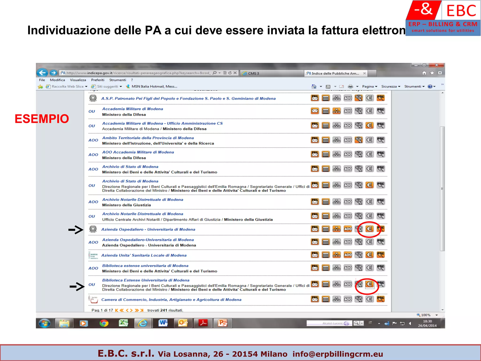 ESEMPIO
Individuazione delle PA a cui deve essere inviata la fattura elettronica
E.B.C. s.r.l. Via Losanna, 26 - 20154 Milano info@erpbillingcrm.eu
 