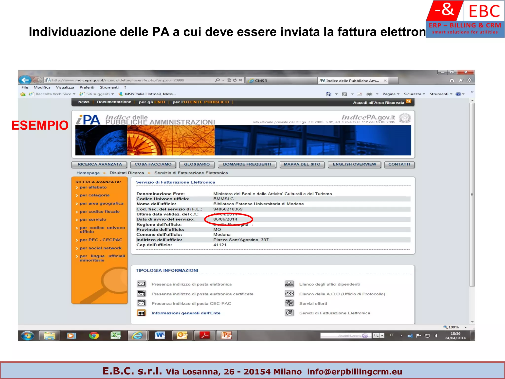 ESEMPIO
Individuazione delle PA a cui deve essere inviata la fattura elettronica
E.B.C. s.r.l. Via Losanna, 26 - 20154 Milano info@erpbillingcrm.eu
 