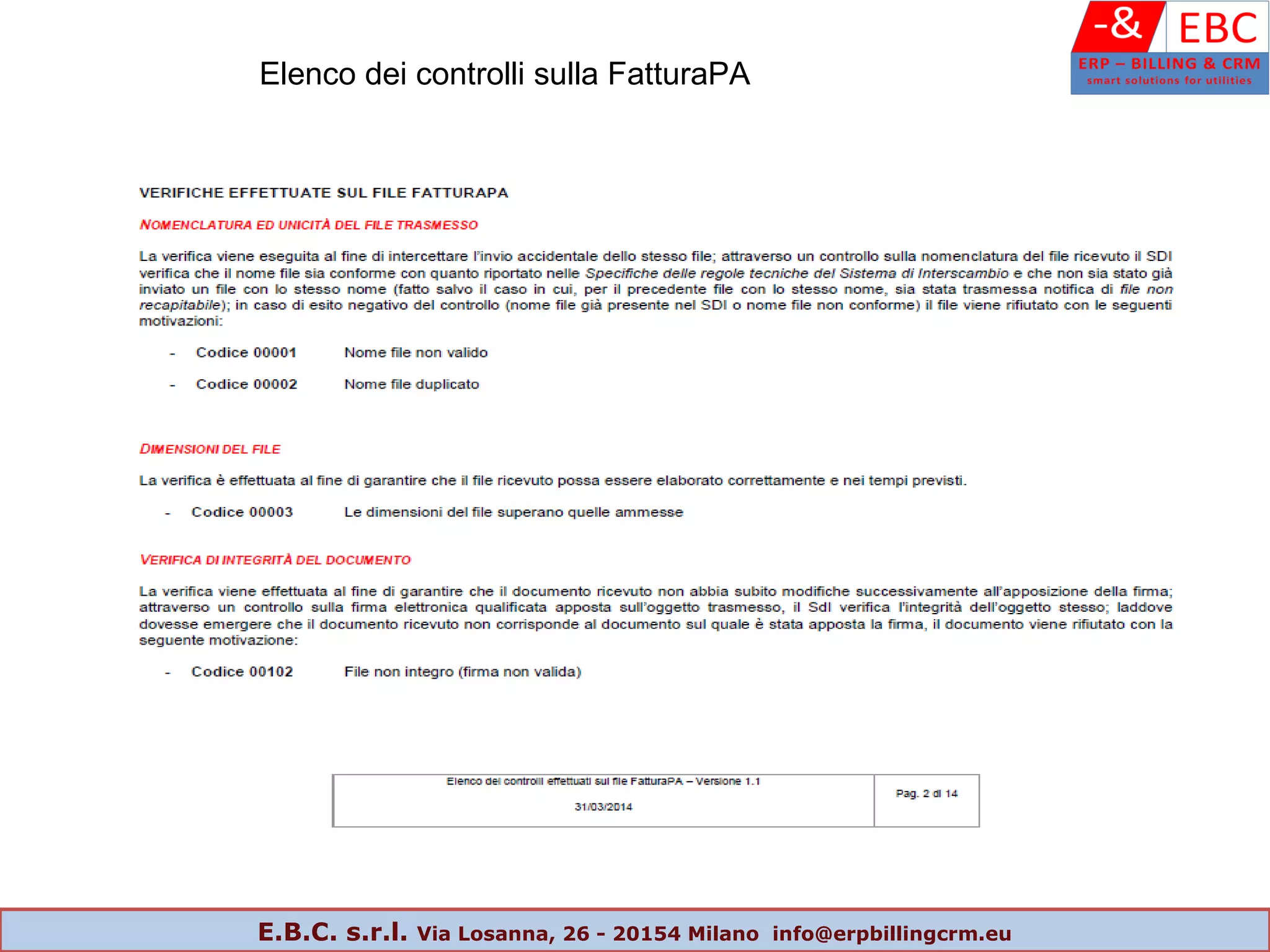 Elenco dei controlli sulla FatturaPA
E.B.C. s.r.l. Via Losanna, 26 - 20154 Milano info@erpbillingcrm.eu
 