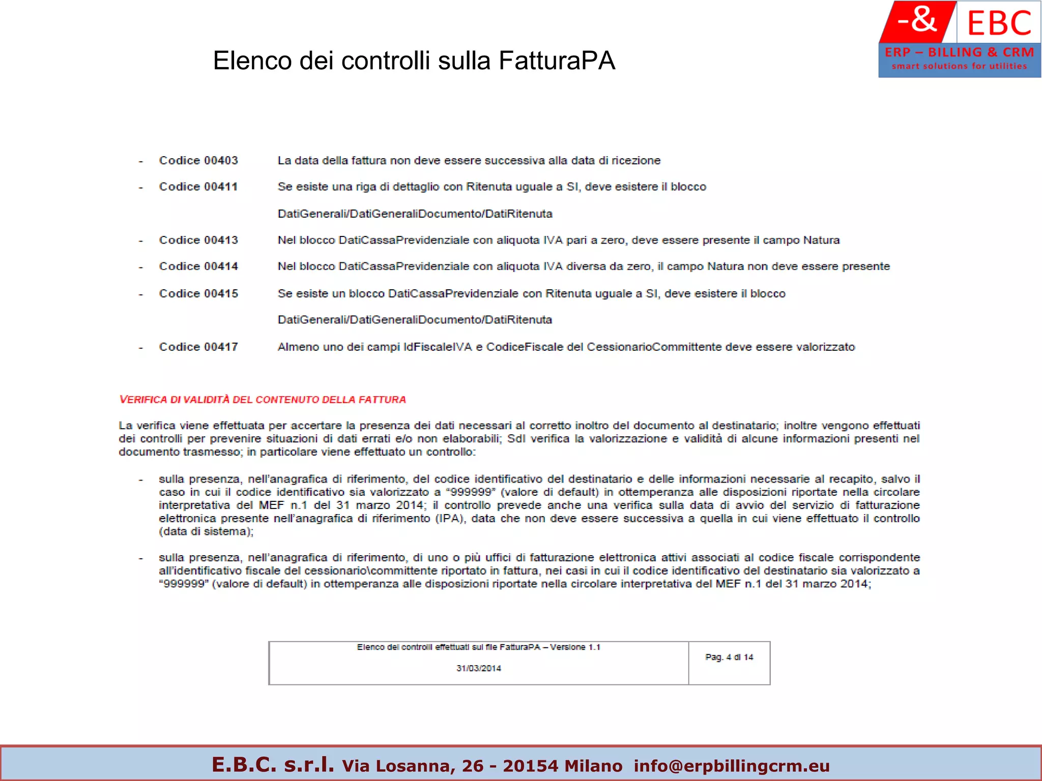 Elenco dei controlli sulla FatturaPA
E.B.C. s.r.l. Via Losanna, 26 - 20154 Milano info@erpbillingcrm.eu
 