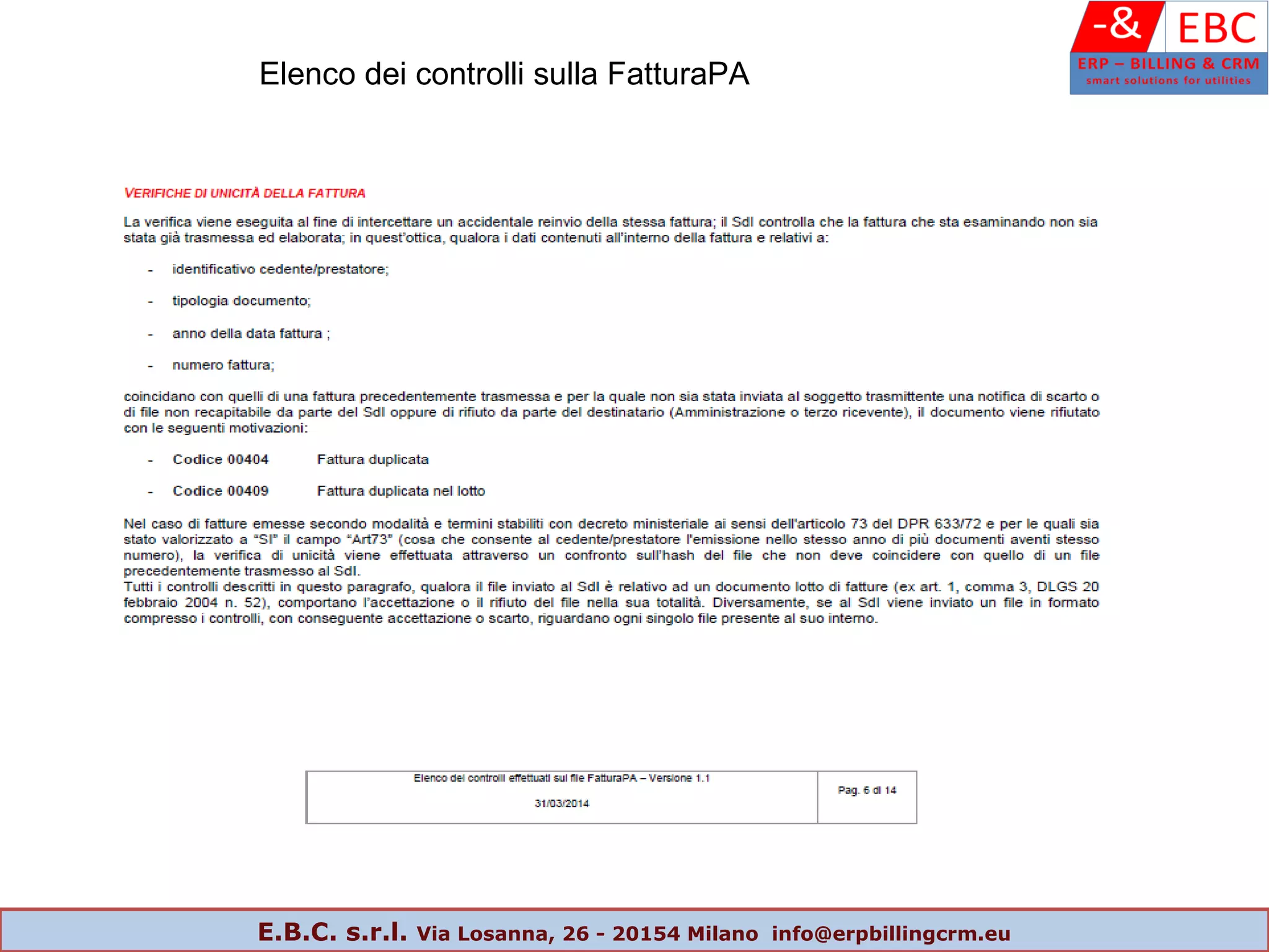 Elenco dei controlli sulla FatturaPA
E.B.C. s.r.l. Via Losanna, 26 - 20154 Milano info@erpbillingcrm.eu
 