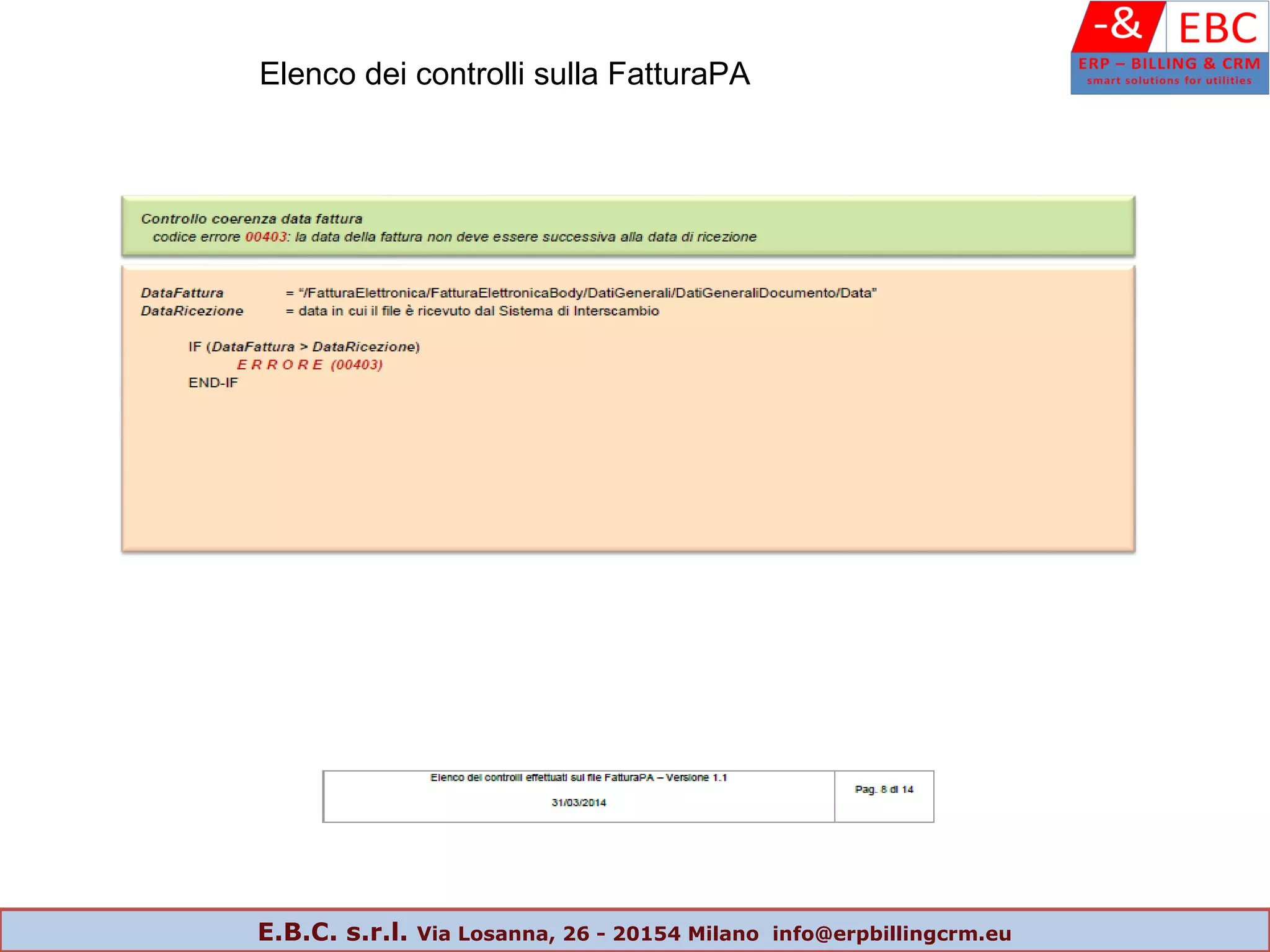 Elenco dei controlli sulla FatturaPA
E.B.C. s.r.l. Via Losanna, 26 - 20154 Milano info@erpbillingcrm.eu
 