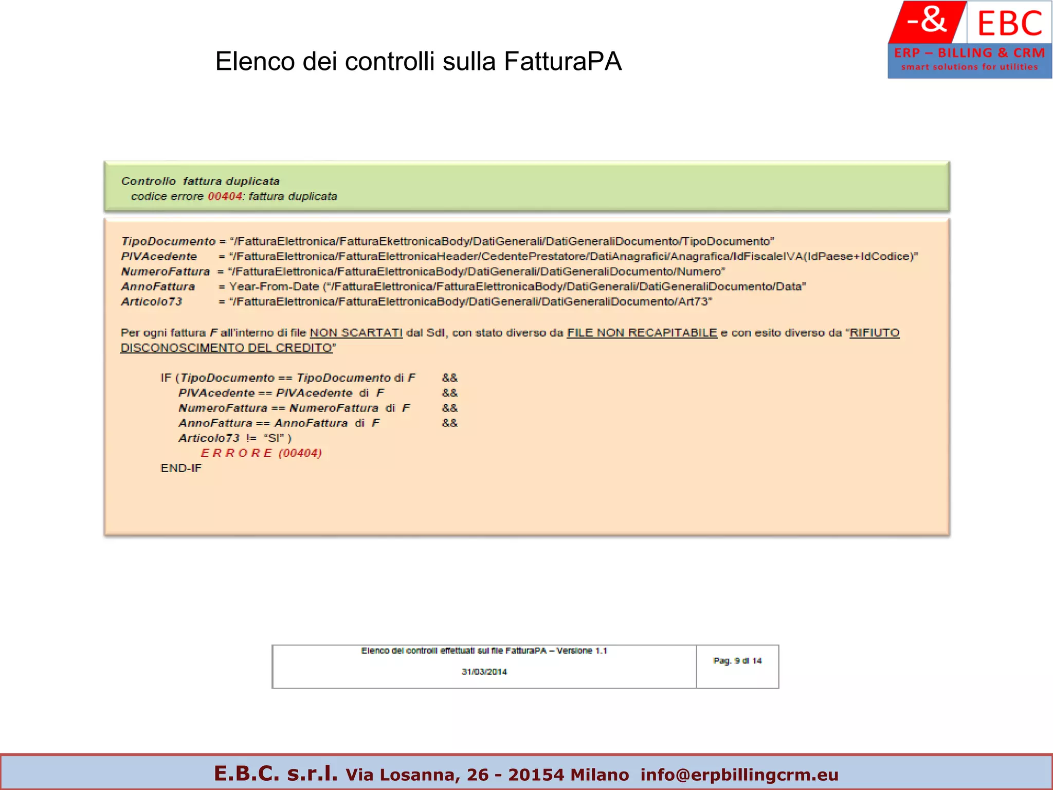 Elenco dei controlli sulla FatturaPA
E.B.C. s.r.l. Via Losanna, 26 - 20154 Milano info@erpbillingcrm.eu
 