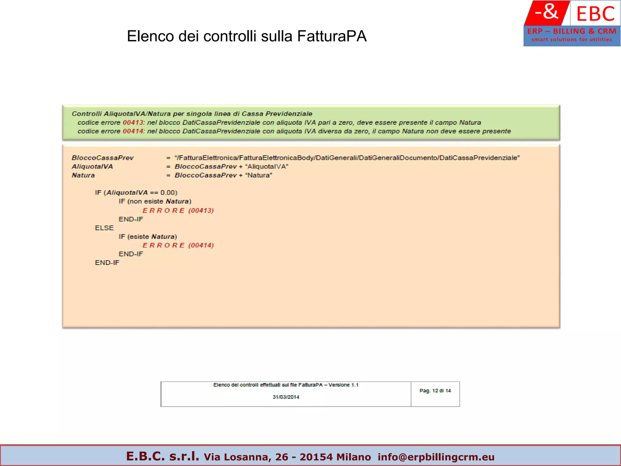 Elenco dei controlli sulla FatturaPA
E.B.C. s.r.l. Via Losanna, 26 - 20154 Milano info@erpbillingcrm.eu
 