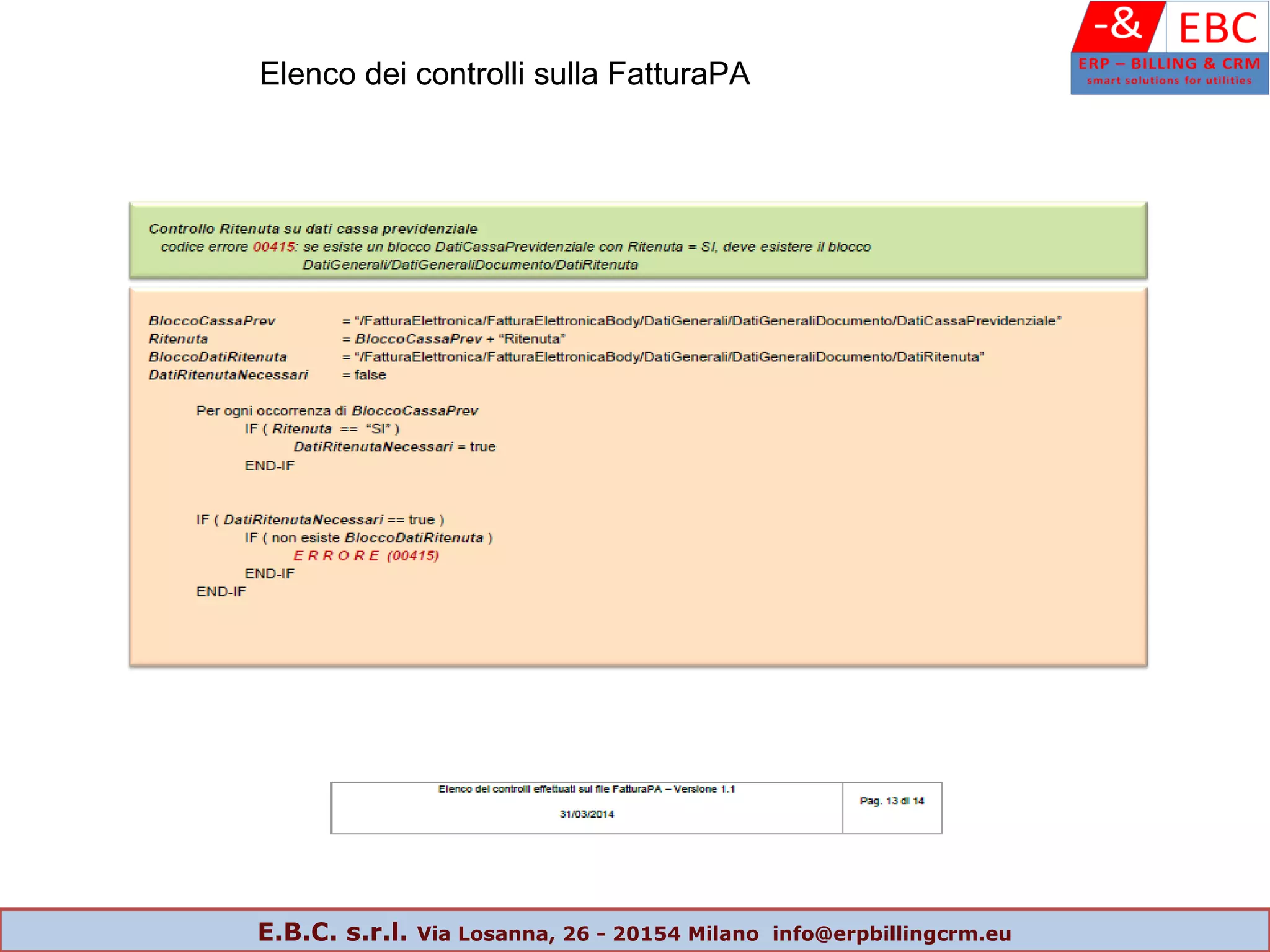 Elenco dei controlli sulla FatturaPA
E.B.C. s.r.l. Via Losanna, 26 - 20154 Milano info@erpbillingcrm.eu
 