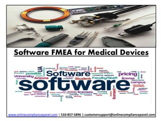 Software FMEA for Medical Devices 
www.onlinecompliancepanel.com | 510-857-5896 | customersupport@onlinecompliancepanel.com 
 