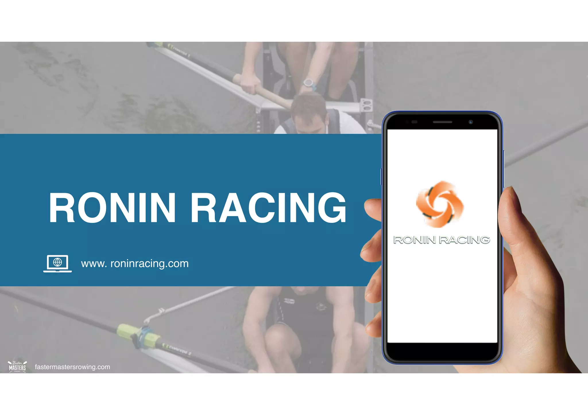 fastermastersrowing.com
fastermastersrowing.com
RONIN RACING
www. roninracing.com
 