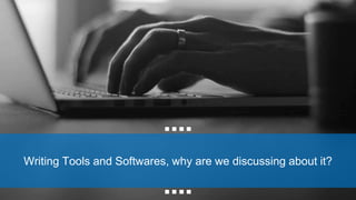 Writing Tools and Softwares, why are we discussing about it?
 