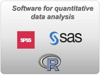 Software for quantitative 
data analysis 
 