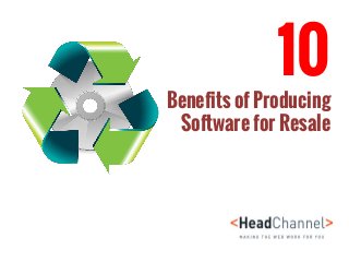 10 Benefits of Producing Software for Resale  