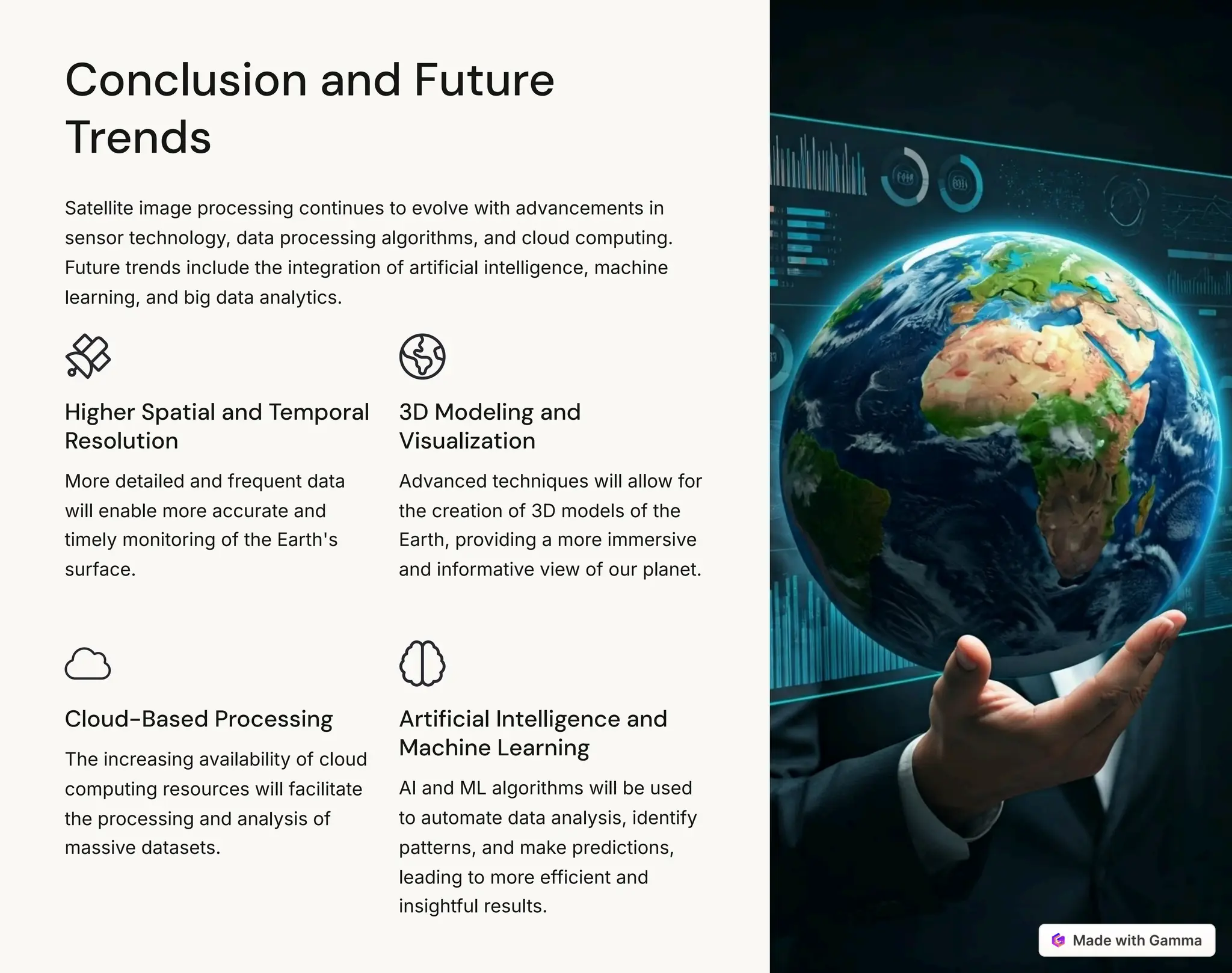 Conclusion and Future
Trends
Satellite image processing continues to evolve with advancements in
sensor technology, data processing algorithms, and cloud computing.
Future trends include the integration of artificial intelligence, machine
learning, and big data analytics.
Higher Spatial and Temporal
Resolution
More detailed and frequent data
will enable more accurate and
timely monitoring of the Earth's
surface.
3D Modeling and
Visualization
Advanced techniques will allow for
the creation of 3D models of the
Earth, providing a more immersive
and informative view of our planet.
Cloud-Based Processing
The increasing availability of cloud
computing resources will facilitate
the processing and analysis of
massive datasets.
Artificial Intelligence and
Machine Learning
AI and ML algorithms will be used
to automate data analysis, identify
patterns, and make predictions,
leading to more efficient and
insightful results.
 