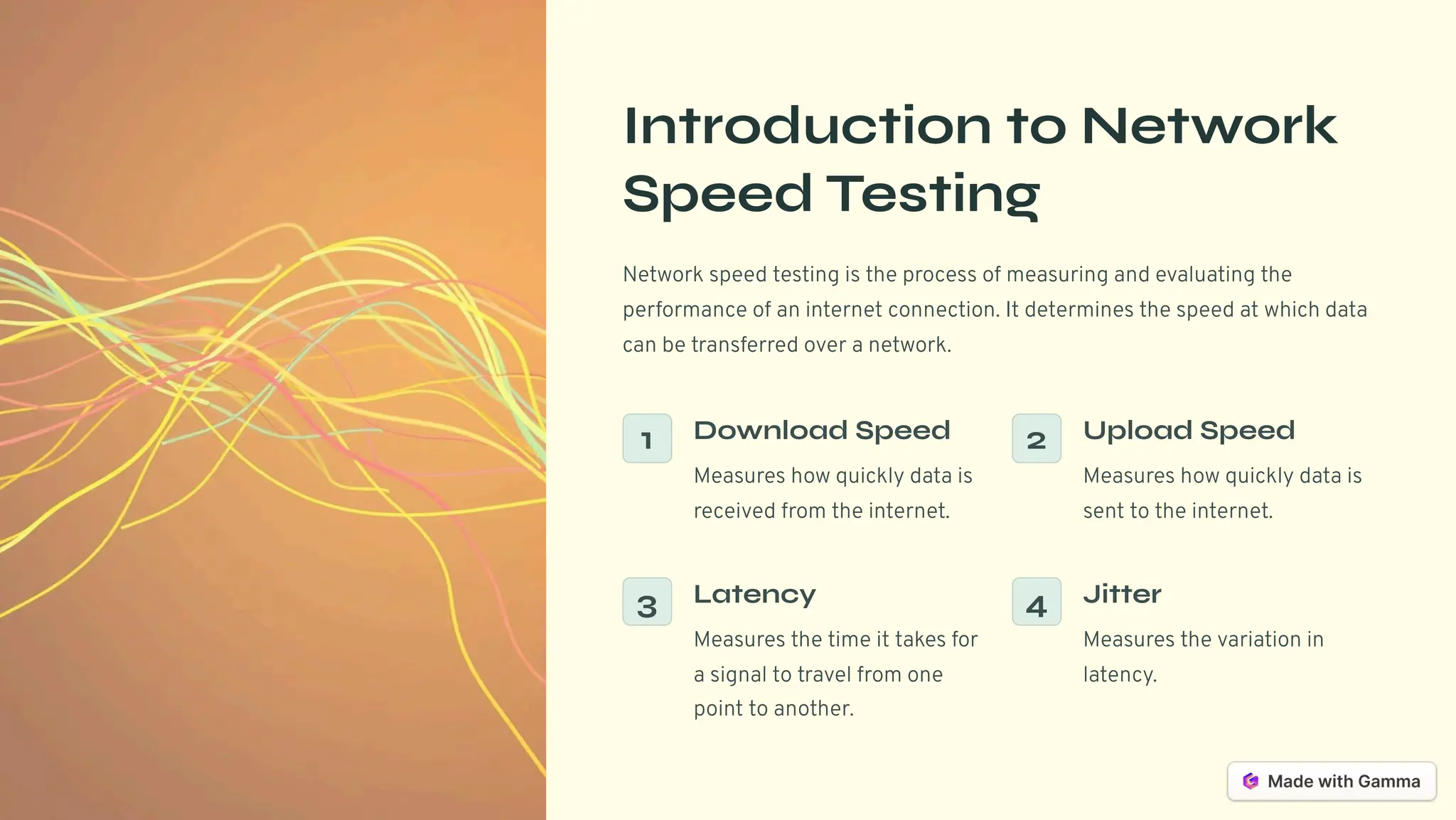 Introduction to Network
Speed Testing
Network speed testing is the process of measuring and evaluating the
performance of an internet connection. It determines the speed at which data
can be transferred over a network.
1 Download Speed
Measures how quickly data is
received from the internet.
2 Upload Speed
Measures how quickly data is
sent to the internet.
3 Latency
Measures the time it takes for
a signal to travel from one
point to another.
4 Jitter
Measures the variation in
latency.
 