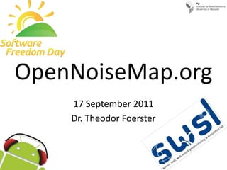 OpenNoiseMap.org 17 September 2011 Dr. Theodor Foerster 