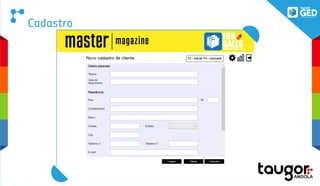 Cadastro
FOR
SALESPOWERED BY TAUGOR GED
 