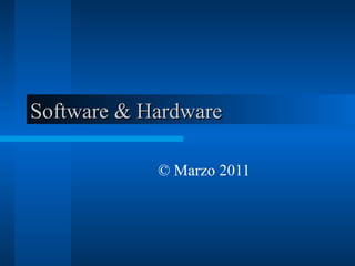 Software & Hardware © Marzo 2011 
