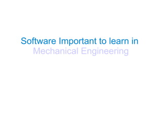 Software Important to learn in
Mechanical Engineering
 