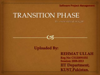 TRANSITION PHASE




        uploaded by : REHMAT ULLAH
 