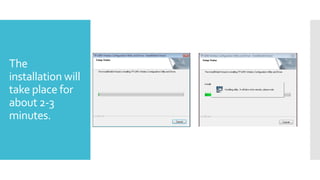The
installation will
take place for
about 2-3
minutes.

 