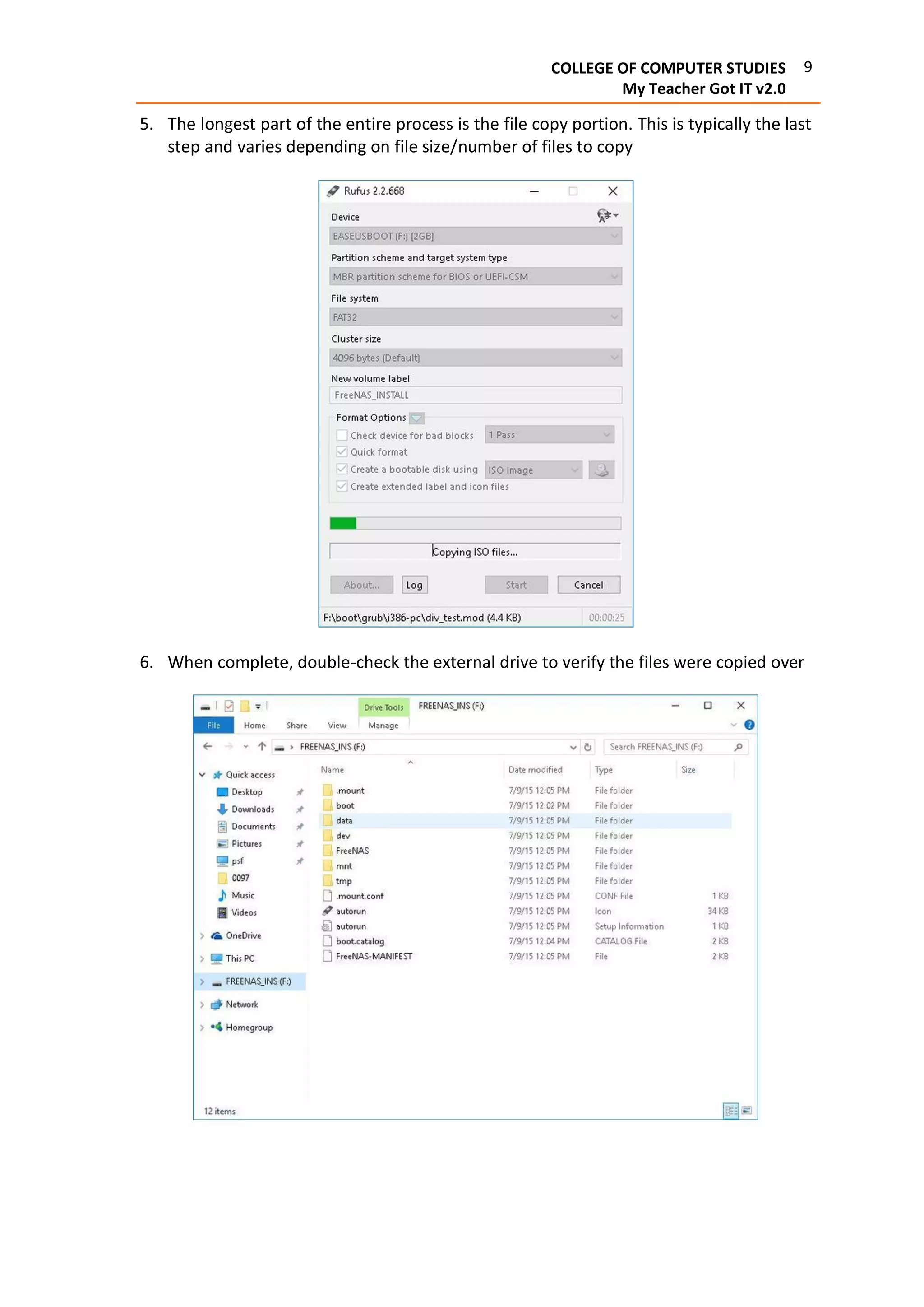 9COLLEGE OF COMPUTER STUDIES
My Teacher Got IT v2.0
5. The longest part of the entire process is the file copy portion. This is typically the last
step and varies depending on file size/number of files to copy
6. When complete, double-check the external drive to verify the files were copied over
 